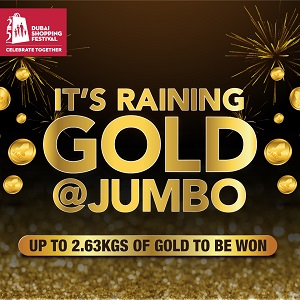 It’s Raining Gold @Jumbo at the 25th edition of Dubai Shopping Festival